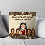 Personalized I Like Horses, Dogs And Maybe 3 People Pillow Printed NQDT2507