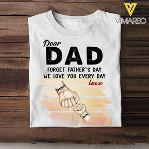 Personalized Dear Dad Forget Father's Day We Love You Every Day Kid Name Hand Tshirt Printed QTPN1104