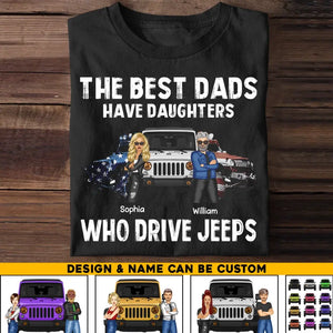Personalized The Best Dads Have Daughters Who Drive Jeeps Jeep Lovers Tshirt Printed MTHQ0906